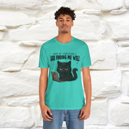 "None of your Emails Are Finding Me Well" Cat T-Shirt | Nunu&Miao Studio