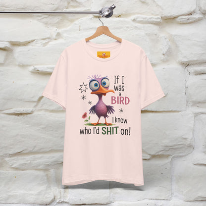 "If I was A Bird, I Know Who I'd ..." |Funny T-Shirt | Nunu&Miao Studio