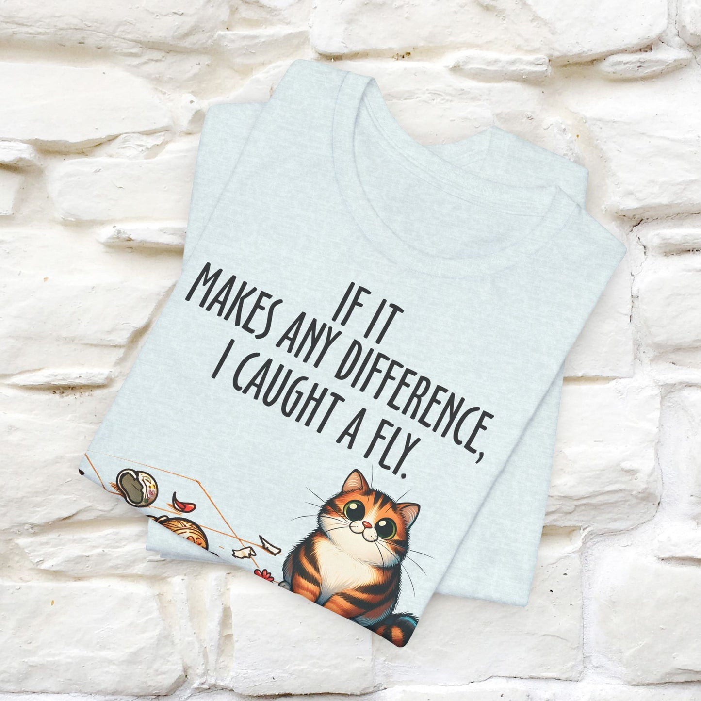 "If It Makes Any Difference, I Caught A Fly" Funny Cat T-Shirt for Men & Women | 100% Cotton 🐾