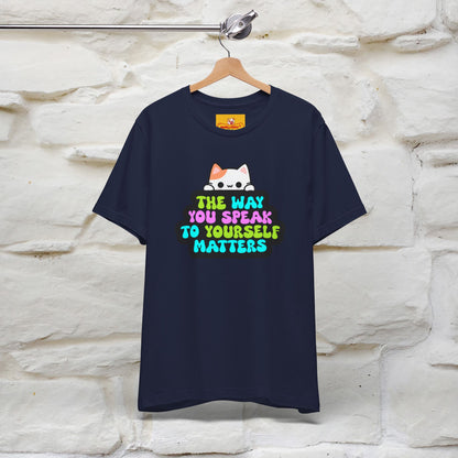 "Il modo in cui parli con te stesso è importante" T-shirt per uomo e donna | 100% cotone*