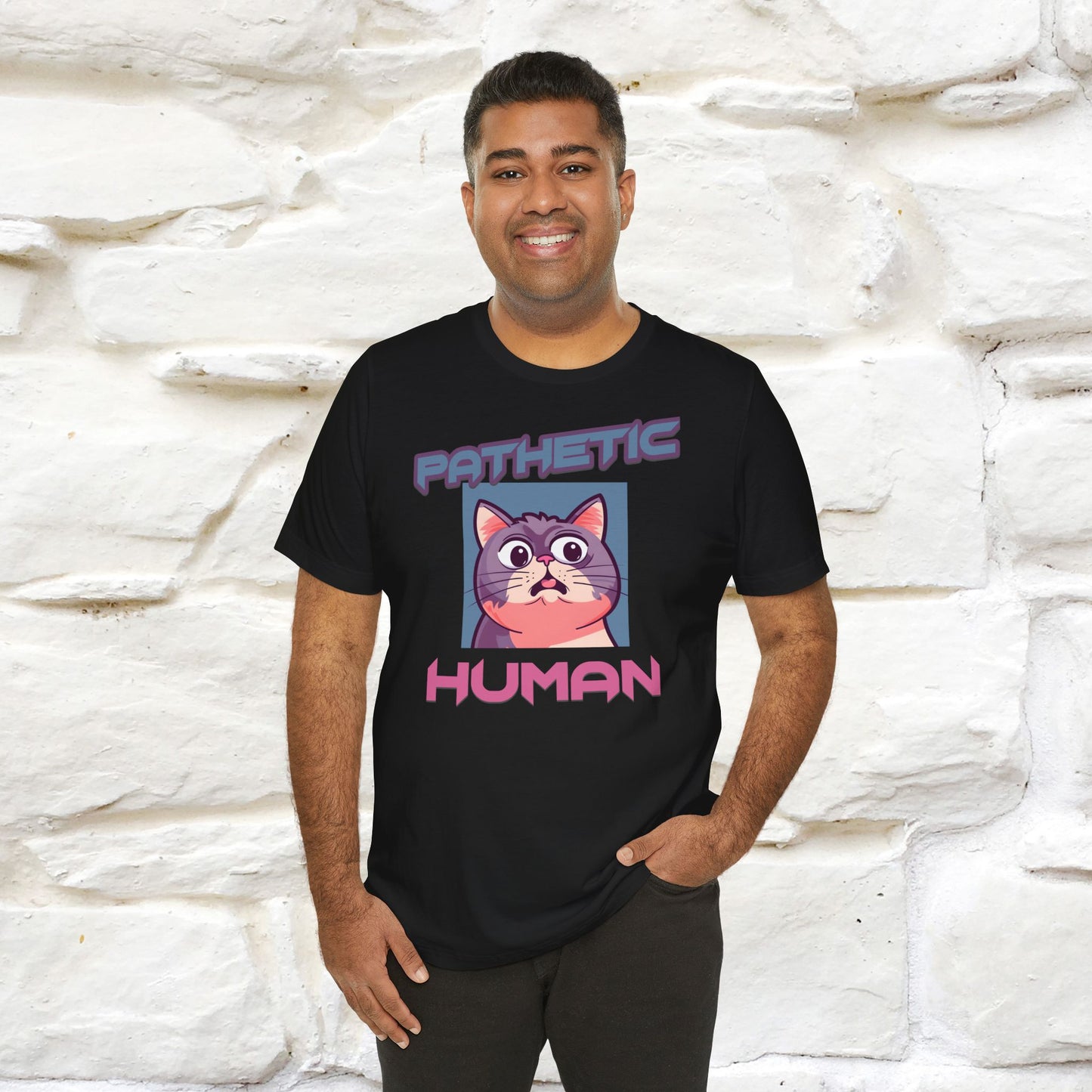 Pathetic Human Cat T-Shirt for Men & Women | 100% Cotton* Funny & Sassy Tee