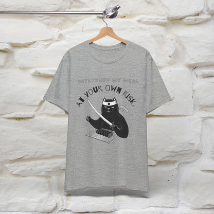 "Interrupt My Meal At Your Own Risk" Cat T-shirt for Men & Women | 100% Cotton*