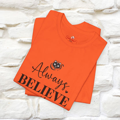 "Always Believe In The Impossible" T-shirt for Men & Women | 100% Cotton*