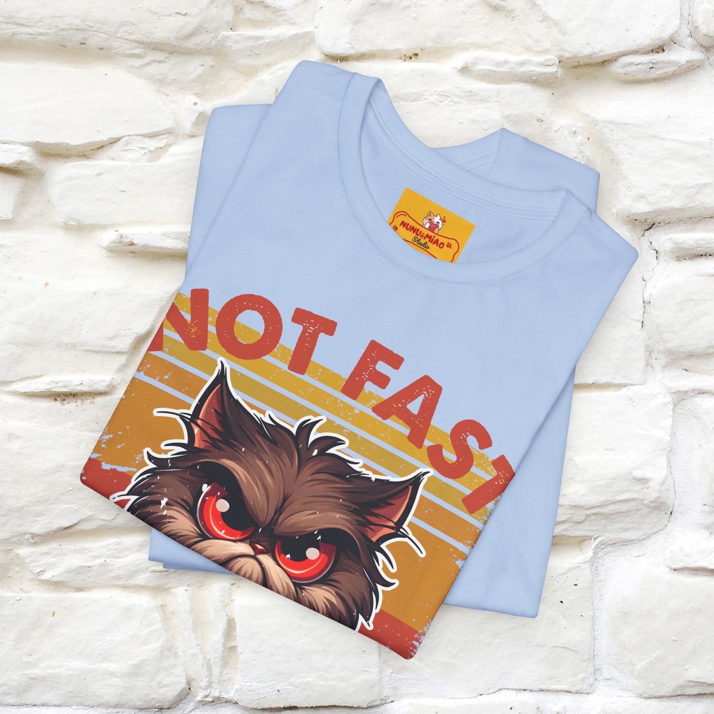 Not Fast, Just Furious |  Sarcastic Cat T-Shirt | Nunu&Miao Studio