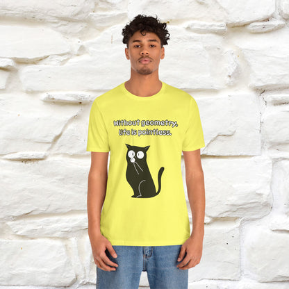 ''Without geometry, life is pointless.''| Funny T-Shirt | Nunu&Miao Studio