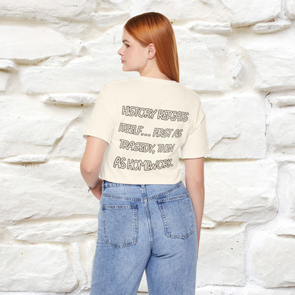 ''History repeats itself… first as tragedy...''| Funny T-Shirt | Nunu&Miao Studio