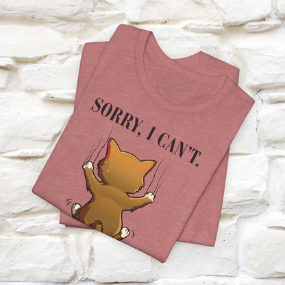 "Sorry I Can’t, My Cat Needs Me T-Shirt for Men & Women | 100% Cotton* Funny Cat Lover Tee