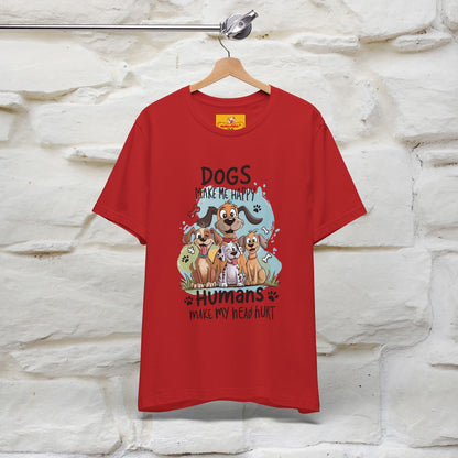 " Dogs Make Me Happy ..."  T-shirt |Nunu&Miao Studio