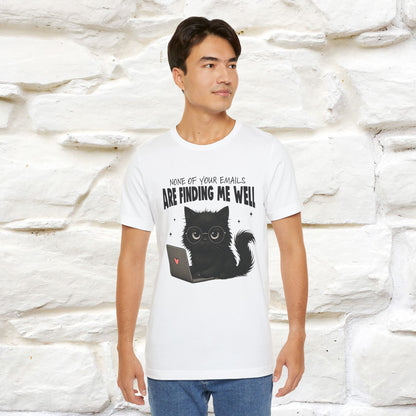 "None of your Emails Are Finding Me Well" Cat T-Shirt | Nunu&Miao Studio