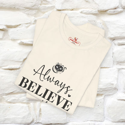 "Always Believe In The Impossible" T-shirt for Men & Women | 100% Cotton*