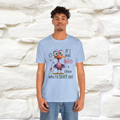 "If I was A Bird, I Know Who I'd ..." |Funny T-Shirt | Nunu&Miao Studio