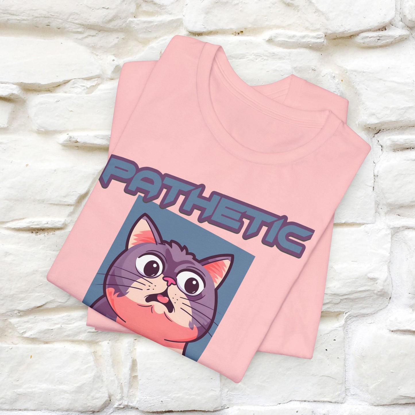 Pathetic Human Cat T-Shirt for Men & Women | 100% Cotton* Funny & Sassy Tee