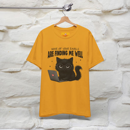 "None of your Emails Are Finding Me Well" Cat T-Shirt | Nunu&Miao Studio