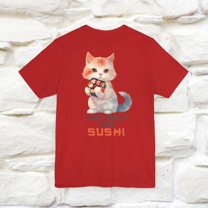 "I Just Really Love Sushi" Cat T-shirt for Men & Women | Front & Back Design | 100% Cotton*