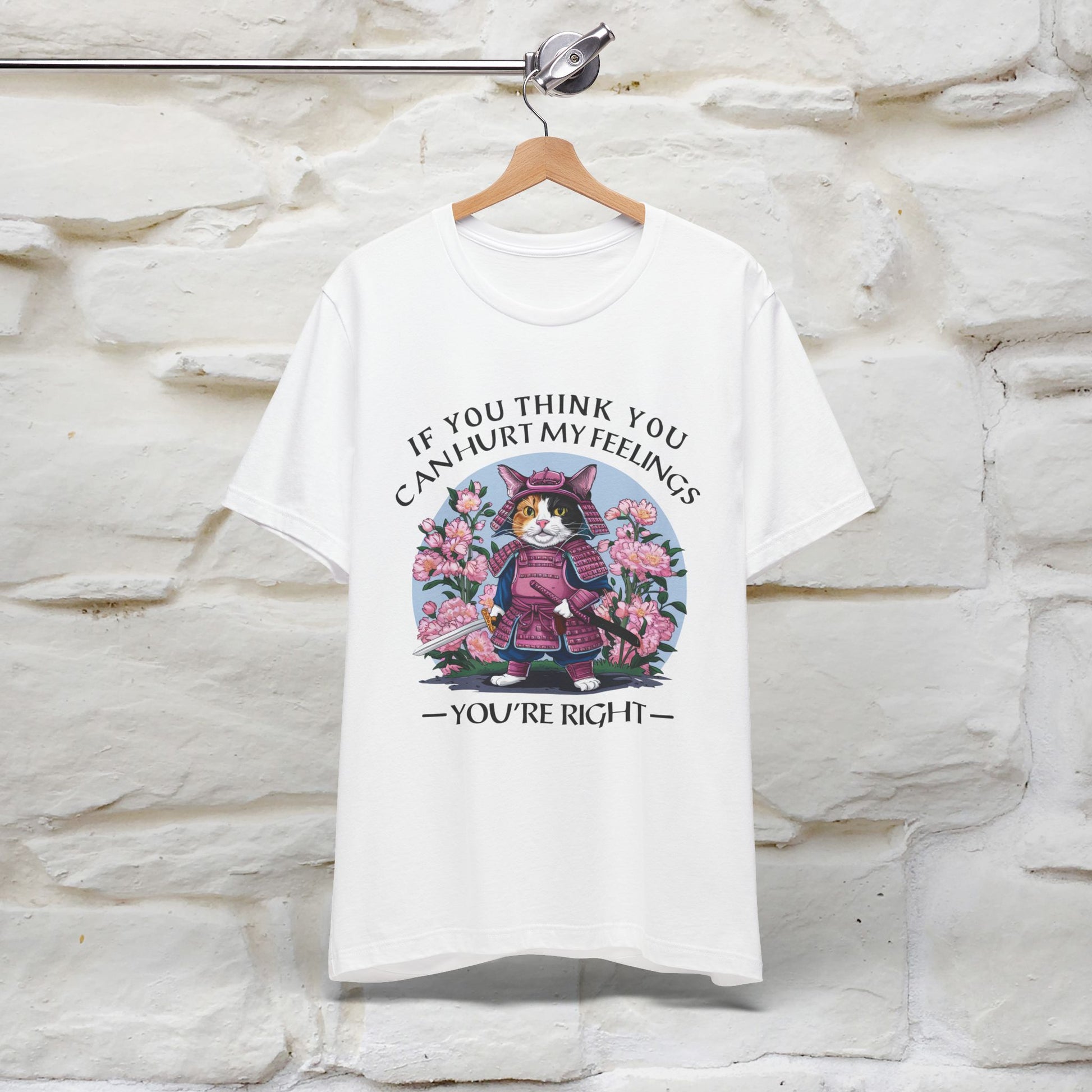 "If You Think You Can Hurt My Feelings - You Are Right" T-Shirt for Men & Women | 100% Cotton* - Nunu&Miao Studio