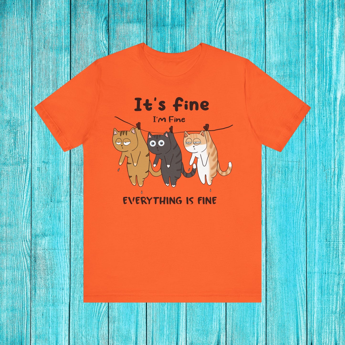 ''It's Fine, I Am Fine Everything Is Fine'' T-shirt for Man 100% Cotton* - Nunu&Miao Studio