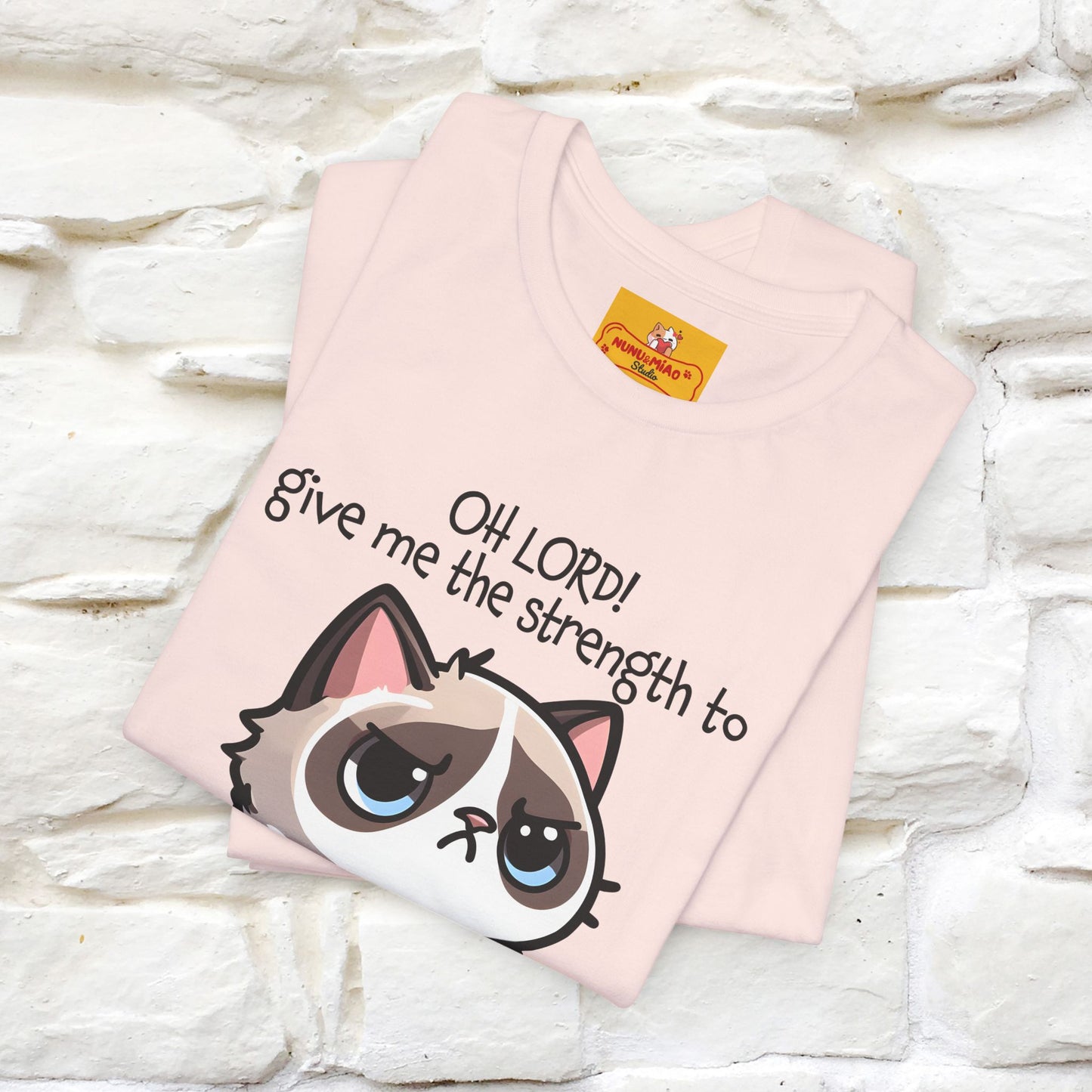 ''Oh Lord! Give Me Strength to ...'' Cat T-Shirt |  | Nunu&Miao Studio