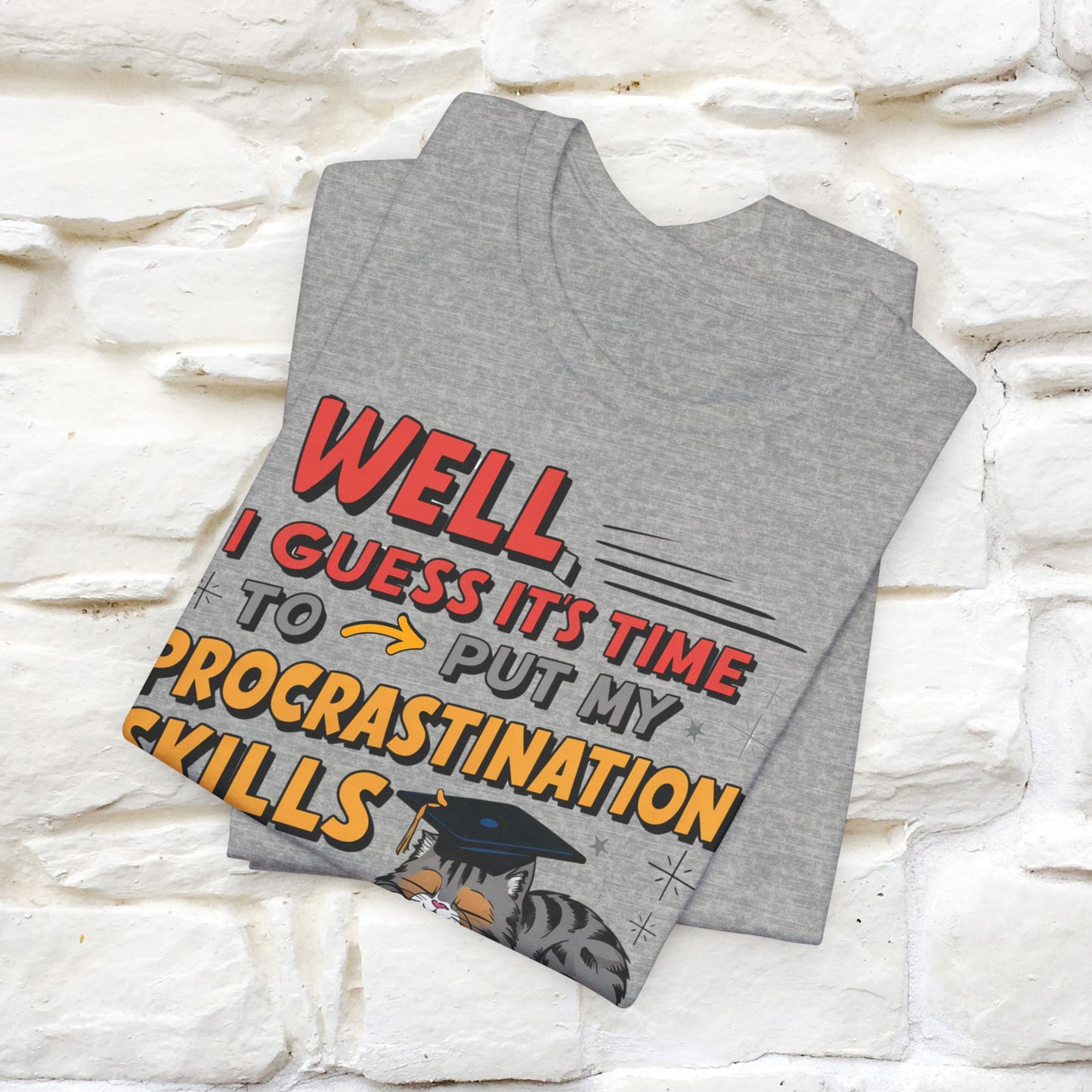 "Well I Guess It's Time To Put My Procrastination Skills To The Real Test" Funny Cat Graduation T-Shirt for Men & Women | 100% Cotton*