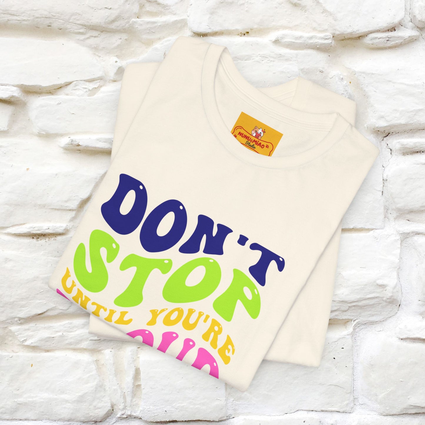 T-shirt "Don't Stop Until You're Proud" per uomo e donna | 100% cotone*