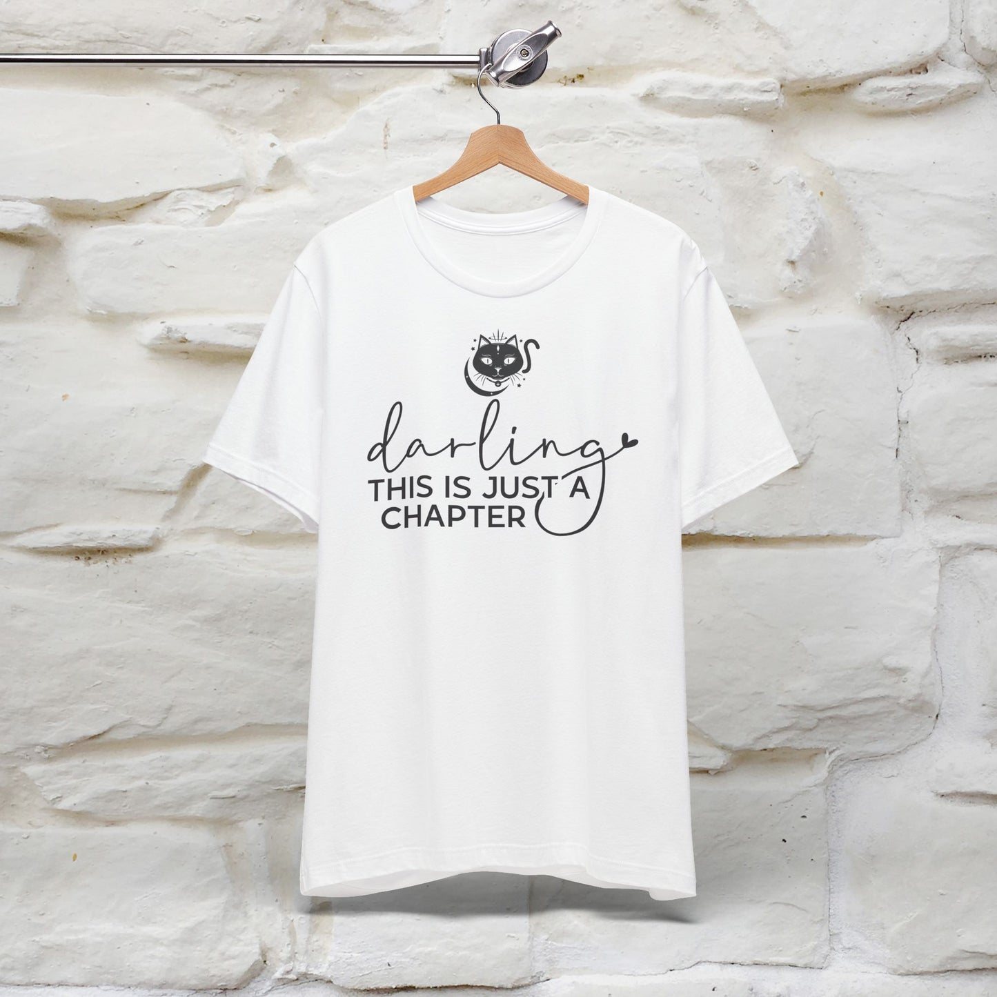 "Darling, This Is Just a Chapter" T-Shirt for Men & Women | 100% Cotton*