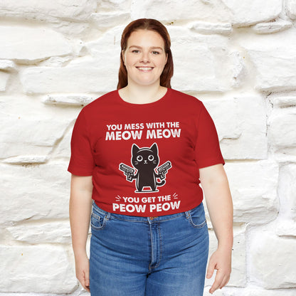 "You Mess With The Meow Meow, You Get The Peow Peow" Cat T-Shirt for Men & Women | 100% Cotton* | Funny Tee 🐾