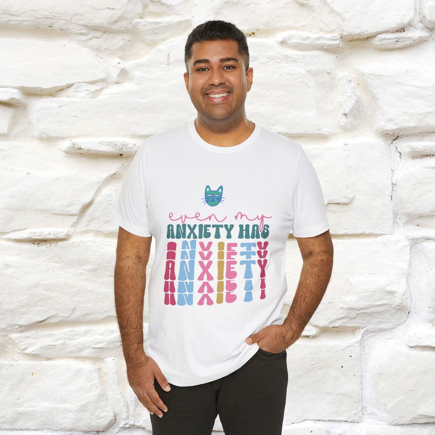 "Even My Anxiety Has Anxiety" T-shirt for Men & Women | 100% Cotton*