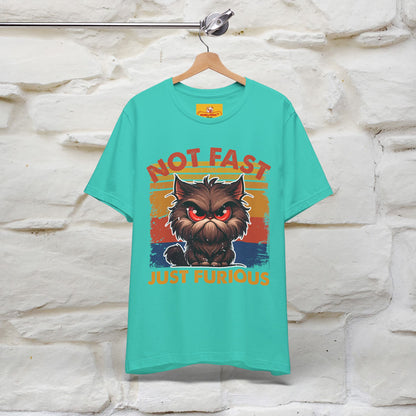 Not Fast, Just Furious |  Sarcastic Cat T-Shirt | Nunu&Miao Studio