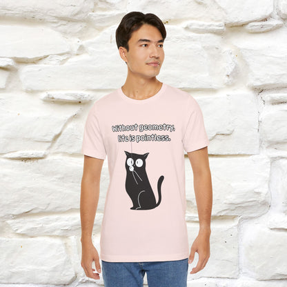 ''Without geometry, life is pointless.''| Funny T-Shirt | Nunu&Miao Studio