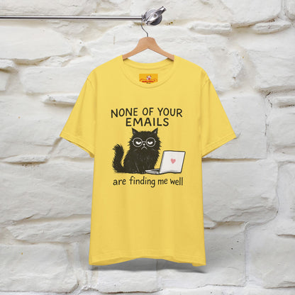 "None Of Your Emails Are Finding Me Well'' |Cat T-Shirt | Nunu&Miao Studio