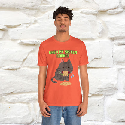 "When My Sister Cooks" Funny Cat  T-shirt |Nunu&Miao Studio