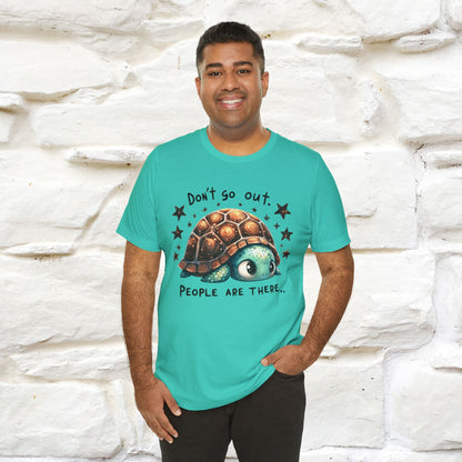 "Don't Go Out ..People Are There." |Funny T-Shirt | Nunu&Miao Studio