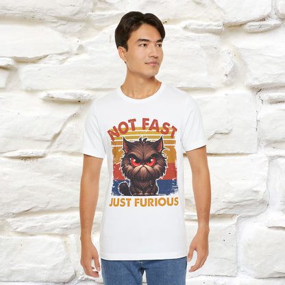 Not Fast, Just Furious |  Sarcastic Cat T-Shirt | Nunu&Miao Studio
