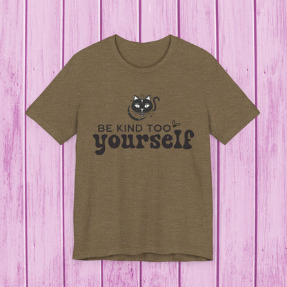 "Be Kind to Yourself" T-Shirt for Men & Women | 100% Cotton*