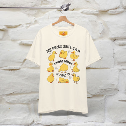 "My Duck Don't Even Know What A Row Is" Funny T-shirt |Nunu&Miao Studio