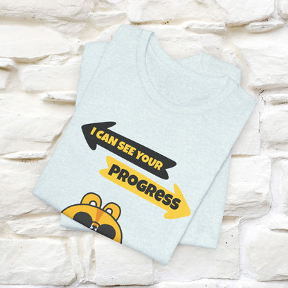 "I Can See Your Progress" T-Shirt for Men & Women | 100% Cotton*