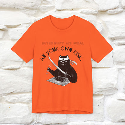 "Interrupt My Meal At Your Own Risk" Cat T-shirt for Men & Women | 100% Cotton*