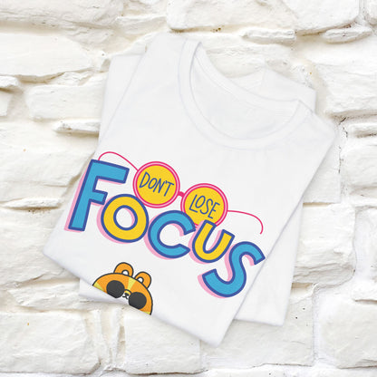 Don’t Lose Focus Cat T-Shirt for Men & Women | 100% Cotton* Motivational & Funny Tee