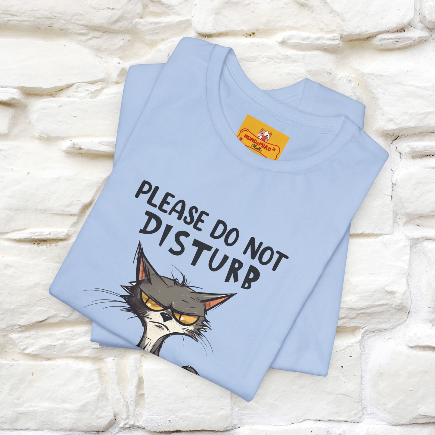 ''Please Do Not Disturb, I’m Already Disturbed Enough''| Cat T-Shirt |Nunu&Miao Studio