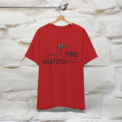 "Peaceful Mind Grateful Heart" T-Shirt for Men & Women | 100% Cotton*