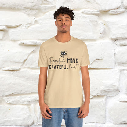 "Peaceful Mind Grateful Heart" T-Shirt for Men & Women | 100% Cotton*