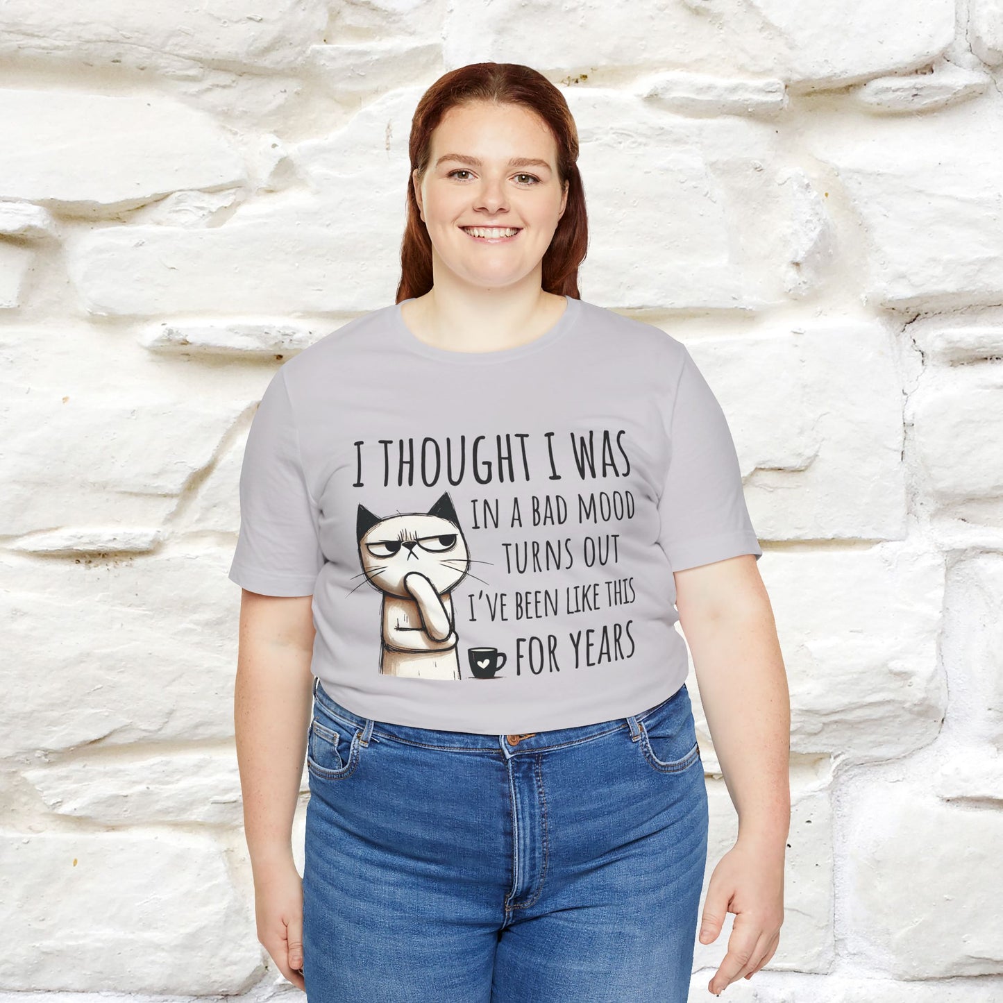 "I Thought I was In A Bad Mood.. " Cat  T-shirt |Nunu&Miao Studio