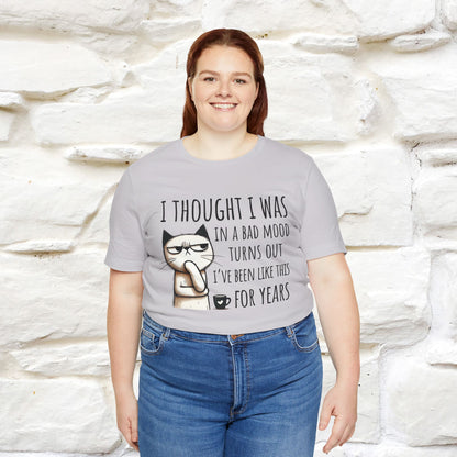 "I Thought I was In A Bad Mood.. " Cat  T-shirt |Nunu&Miao Studio