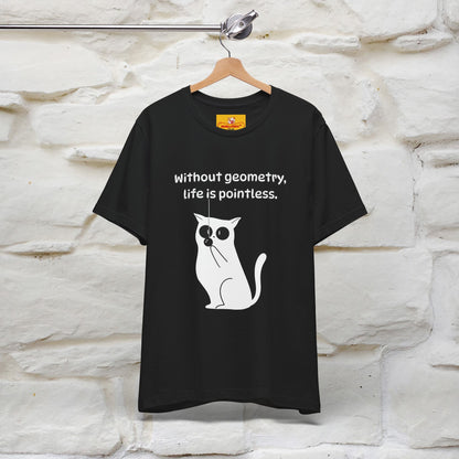 ''Without geometry, life is pointless.''| Funny T-Shirt | Nunu&Miao Studio