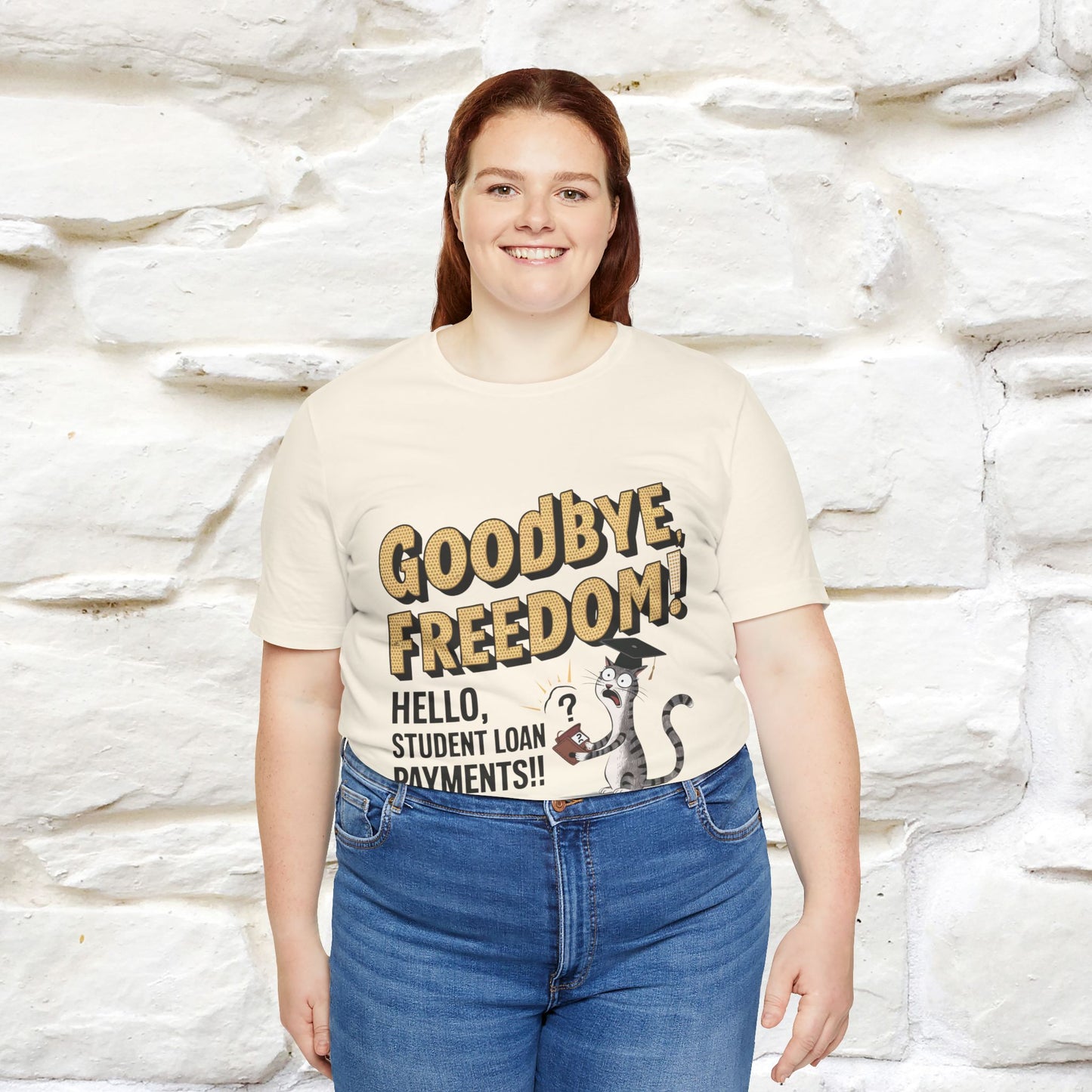 "Goodbye Freedom, Hello Student Loans Payments!!" Funny Cat Graduation T-Shirt for Men & Women | 100% Cotton* | Graduation T-Shirts