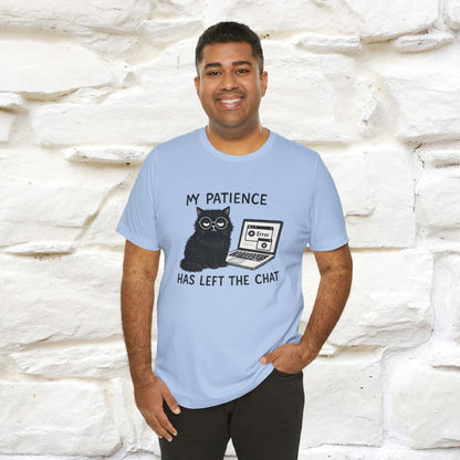 "My Patience Has Left The Chat" |Cat T-Shirt | Nunu&Miao Studio