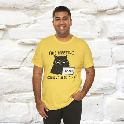 "This Meeting Could've Been a Nap" | Sarcastic Cat T-Shirt | Nunu&Miao Studio