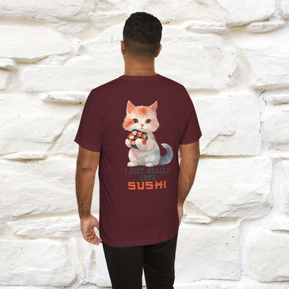 "I Just Really Love Sushi" Cat T-shirt for Men & Women | Front & Back Design | 100% Cotton*