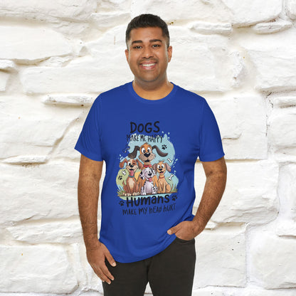 " Dogs Make Me Happy ..."  T-shirt |Nunu&Miao Studio