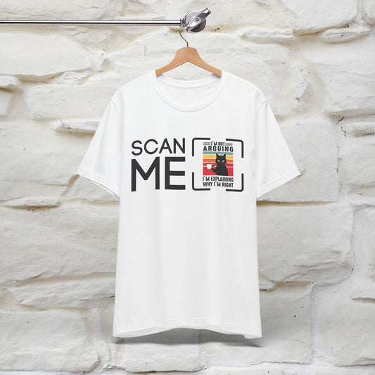 Scan Me: I’m Not Arguing, I’m Explaining Why I’m Right Cat T-Shirt for Men & Women | 100% Cotton* Funny Tee