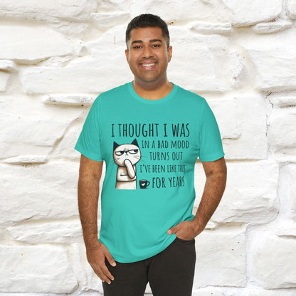 "I Thought I was In A Bad Mood.. " Cat  T-shirt |Nunu&Miao Studio
